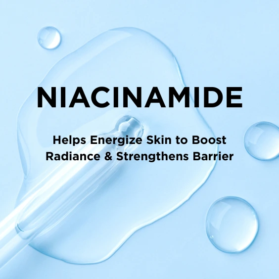 Niacinamide - Helps Energize Skin to Boost Radiance & Strengthens Barrier